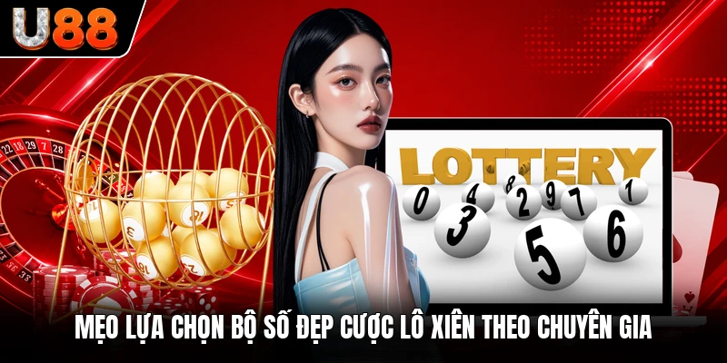 Mẹo lựa chọn bộ số đẹp cược lô xiên theo chuyên gia Mẹo lựa chọn bộ số đẹp cược lô xiên theo chuyên gia