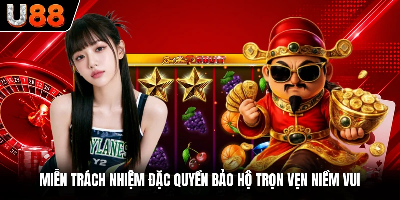 Miễn trách nhiệm đặc quyền bảo hộ trọn vẹn niềm vui Miễn trách nhiệm đặc quyền bảo hộ trọn vẹn niềm vui