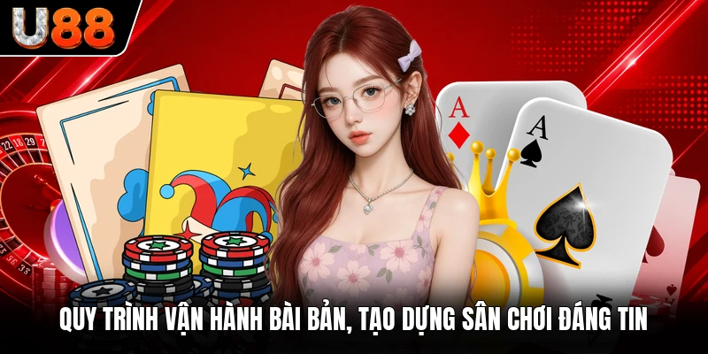 Quy trình vận hành bài bản, tạo dựng sân chơi đáng tin Quy trình vận hành bài bản, tạo dựng sân chơi đáng tin