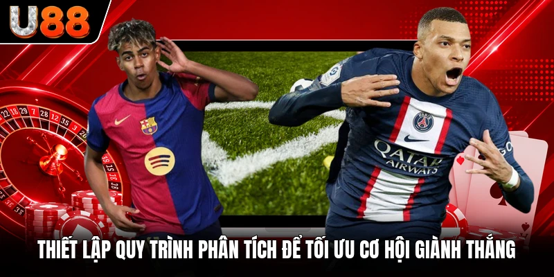 Thiết lập quy trình phân tích để tối ưu cơ hội giành thắng Thiết lập quy trình phân tích để tối ưu cơ hội giành thắng